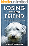 Losing My Best Friend: Thoughtful support for those affected by dog bereavement or pet loss