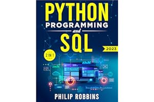Python Programming and SQL: The Definitive Guide for Beginners to Learn Python and SQL in 7 Days with Step-by-Step Guidance a