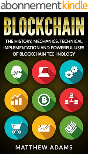 Download Blockchain: The History, Mechanics, Technical Implementation And Powerful Uses of Blockchain Technology (blockchain guide, smart contracts, financial technology, ... blockchain programming) (English Edition) PDF
