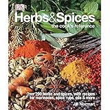 Herbs & Spices: Over 200 Herbs and Spices, with Recipes for Marinades, Spice Rubs, Oils, and Mor