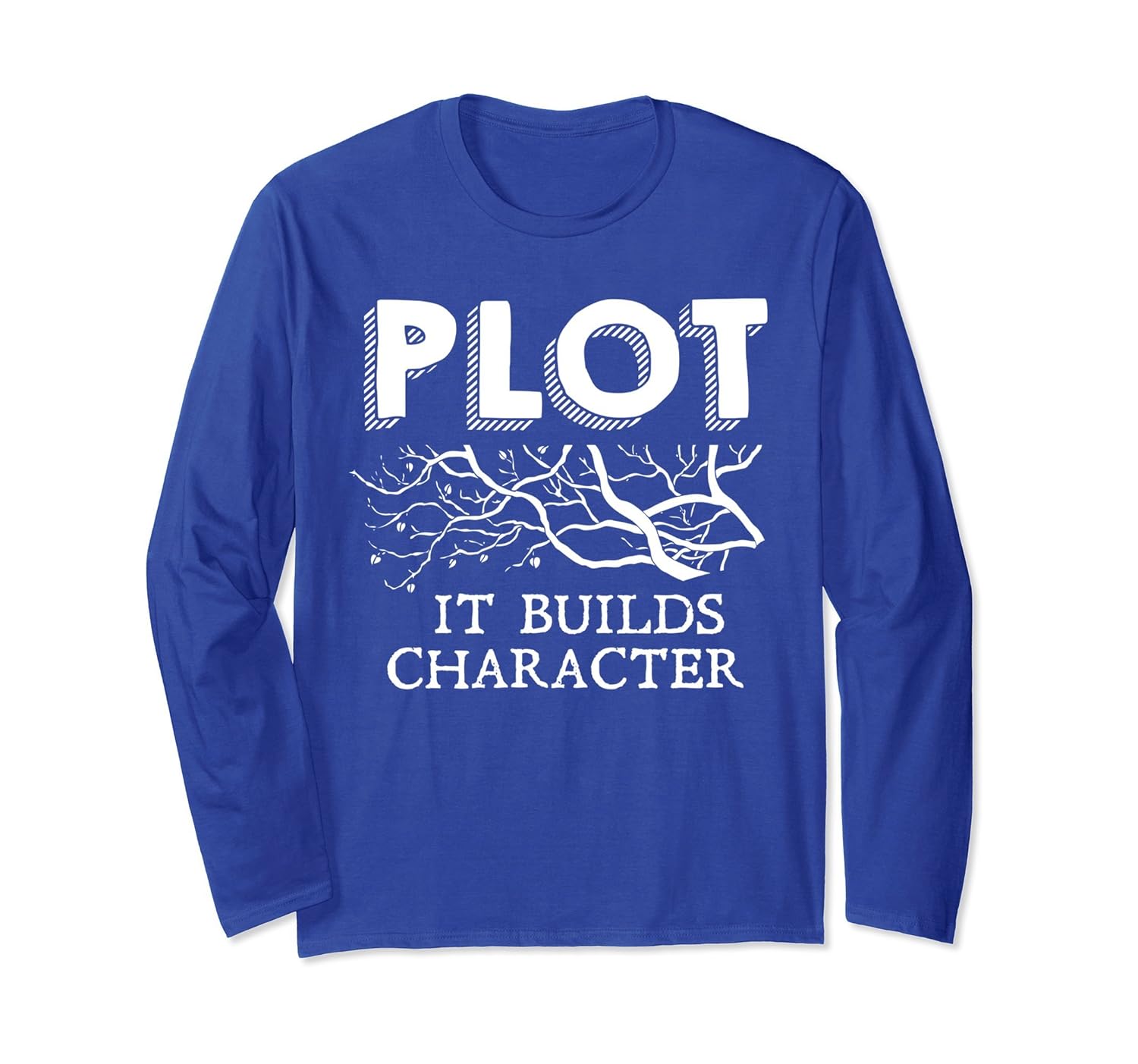 Pun Writer Author Gift Plot It Builds Character Long Sleeve-anz