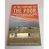 In the Company of the Poor: Conversations Between Dr. Paul Farmer and Father Gustavo Gustierrez
