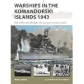 Warships in the Komandorski Islands 1943: The USN and IJN fight the last pure surface battle (New Vanguard, 333)