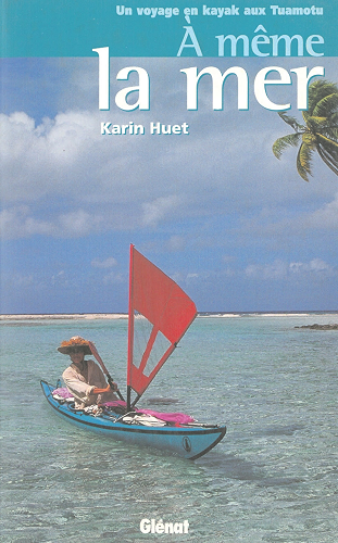 Download À même la mer : Un voyage en kayak aux Tuamotu (Hommes et océans) PDF