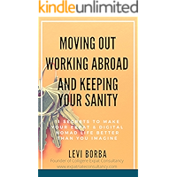 Moving Out, Working Abroad and Keeping Your Sanity: 11 secrets to make your expat & digital nomad life better than you… book cover