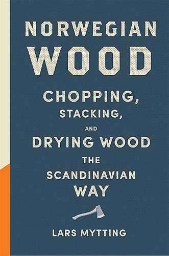 Download Norwegian Wood: The internationally bestselling guide to chopping and storing firewood (English Edition) PDF
