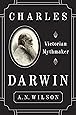 Charles Darwin: Victorian Mythmaker