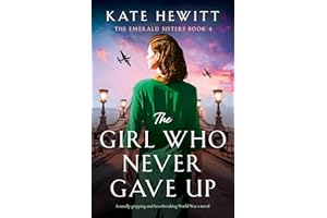 The Girl Who Never Gave Up: A totally gripping and heartbreaking World War 2 novel (The Emerald Sisters)