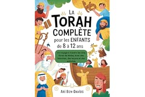 La Torah complète pour les enfants de 8 à 12 ans: Un voyage à travers les cinq livres de Moïse, Avec des histoires, des leçon
