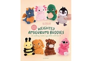 Weighted Amigurumi Buddies: 25 soothing crochet toys filled with love