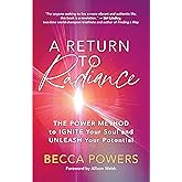 A Return to Radiance: The POWER Method to Ignite Your Soul and Unleash Your Potential
