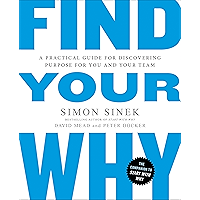 Find Your Why: A Practical Guide for Discovering Purpose for You and Your Team