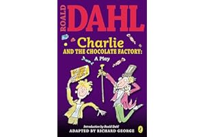 Charlie and the Chocolate Factory: a Play