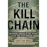The Kill Chain: Defending America in the Future of High-Tech Warfare