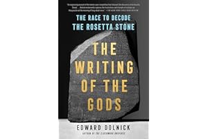 The Writing of the Gods: The Race to Decode the Rosetta Stone