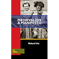 Medievalism: A Manifesto (Past imperfect) book cover Medievalism: A Manifesto (Past imperfect) book cover