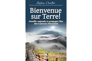 Bienvenue sur terre!: Accueillir, comprendre et accompagner l’âme dans le processus d’incarnation (French Edition)