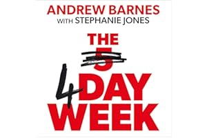 The 4 Day Week: How the Flexible Work Revolution Can Increase Productivity, Profitability and Wellbeing, and Create a Sustain