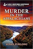 Murder in the Appalachians (Love Inspired Suspense) Murder in the Appalachians (Love Inspired Suspense) book cover