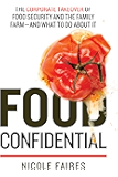 Food Confidential: The Corporate Takeover of Food Security and the Family Farmand What to Do About It