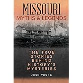 Missouri Myths and Legends: The True Stories Behind History's Mysteries (Myths and Mysteries)