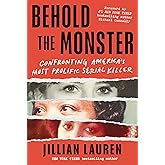 Behold the Monster: Confronting America's Most Prolific Serial Killer (New True Crime Nonfiction Books)