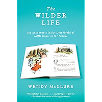 The Wilder Life: My Adventures in the Lost World of Little House on the Prairie book cover