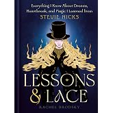 Lessons &amp; Lace: Everything I Know About Dreams, Heartbreak, and Magic I Learned from Stevie Nicks