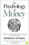 The Psychology of Money: Timeless Lessons on Wealth, Greed, and Happiness