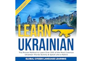 Learn Ukrainian: Vocabulary Mastery for Beginners: The Proven Method to Learn over 500 of the Most Common Words Quickly & Spe
