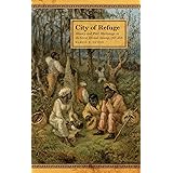 City of Refuge: Slavery and Petit Marronage in the Great Dismal Swamp, 1763–1856 (Race in the Atlantic World, 1700–1900 Ser.,