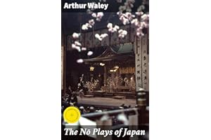 The Nō Plays of Japan: Enriched edition. Exploring the timeless world of Nō theater in Japan