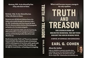 TRUTH AND TREASON: THE UNTOLD STORY OF HELMUTH HÜBENER, THE BOY WHO FOUGHT THE REICH DURING WWII. A NOVEL OF COURAGE AND CONS