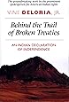 Behind the Trail of Broken Treaties: An Indian Declaration of Independence