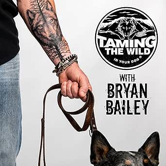 Taming The Wild In Your Dog Bryan Bailey Audible Books Originals Amazon Com