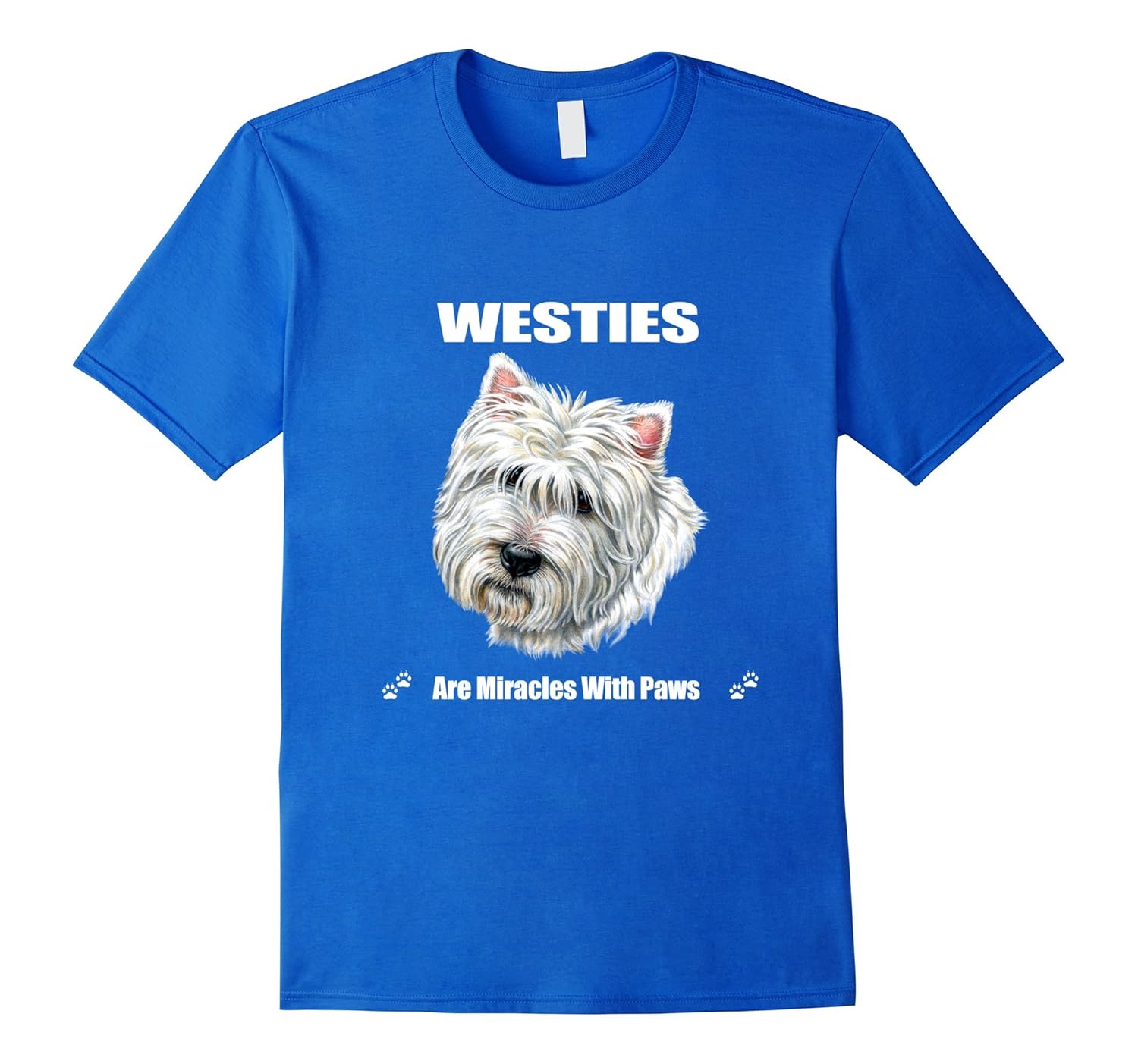Westie Tee Shirt Westies Are Miracles With Paws T-Shirt Gift-anz