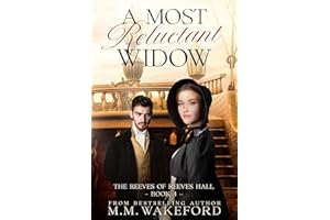 A Most Reluctant Widow: A Slow-Burn Regency Romance of Secrets and Second Chances (The Reeves of Reeves Hall Book 4)