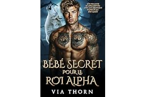 Bébé Secret pour le Roi Alpha: Une romance de métamorphes avec une compagne rejetée et un bébé caché (rois alpha interdits t.
