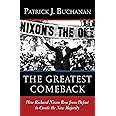 The Greatest Comeback: How Richard Nixon Rose from Defeat to Create the New Majority