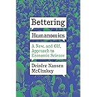 Bettering Humanomics: A New, and Old, Approach to Economic Science