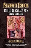 Pedagogy of Freedom: Ethics, Democracy, and Civic Courage (Critical Perspectives Series: A Book Series Dedicated to Paulo Freire)