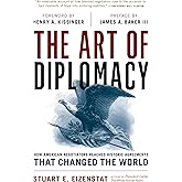 The Art of Diplomacy: How American Negotiators Reached Historic Agreements that Changed the World