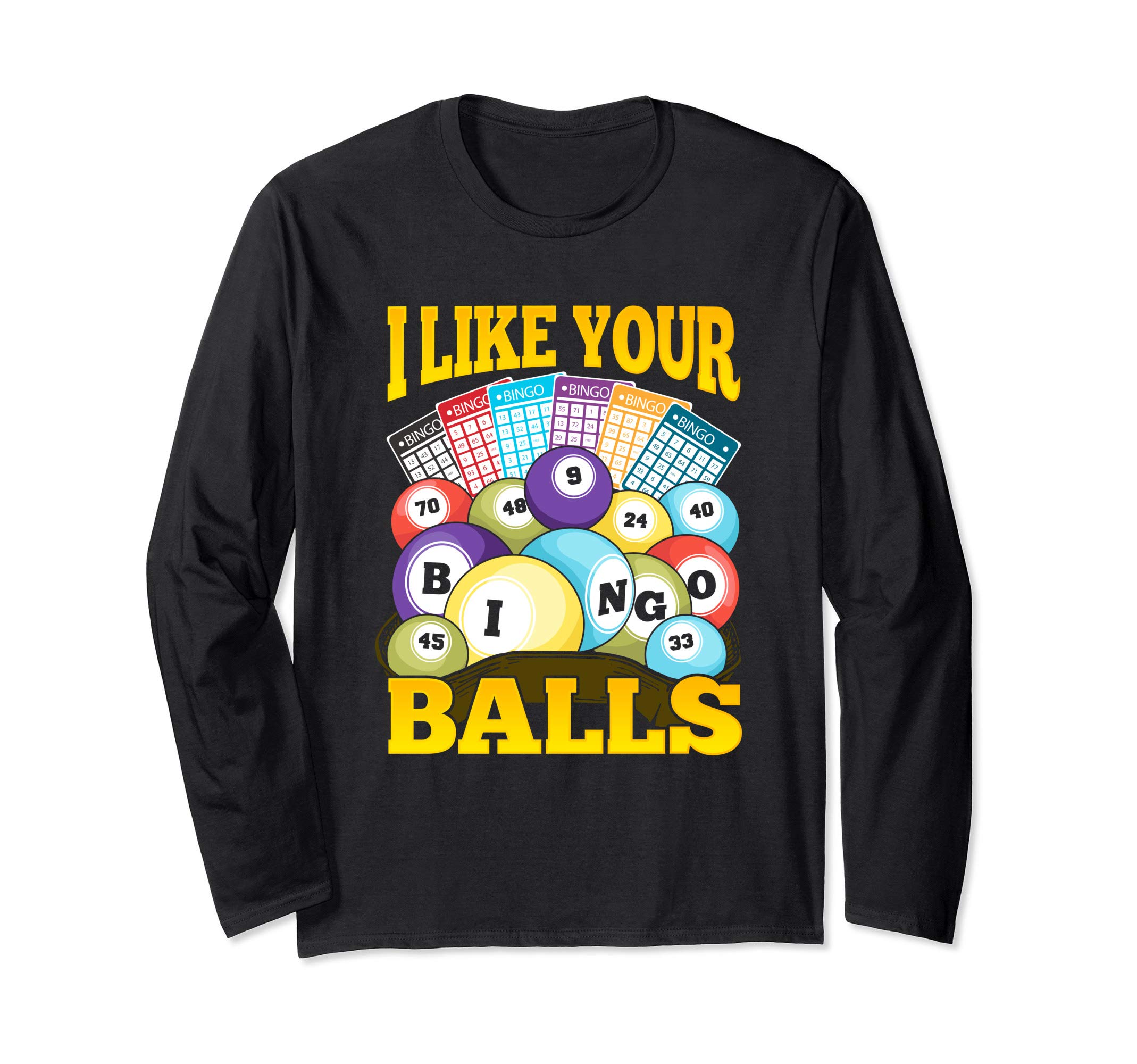 Funny Bingo Player Gift - I Like Your Bingo Balls Artwork Long Sleeve T-Shirt