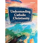 Understanding Catholic Christianity