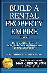 Build a Rental Property Empire: The no-nonsense book on finding deals, financing the right way, and managing wisely. (InvestFourMore Investor Series 1) Kindle Edition