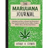 The Marijuana Journal: A Notebook and Diary to Record (and Remember) Your Favorite Cannabis Strains, Edibles, Recipes, Brilliant Ideas, and Hazy Experiences
