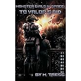To Valor's Bid: (Monster Girls In Space Book 1)
