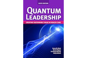 Quantum Leadership: Creating Sustainable Value in Health Care