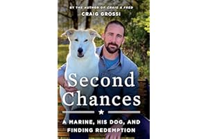Second Chances: A Marine, His Dog, and Finding Redemption – An Inspiring Memoir of Inmates Training Service Dogs to Bring Hope to Veterans