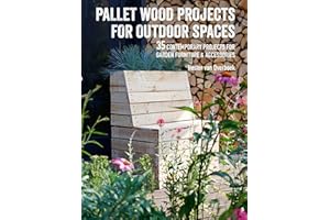 Pallet Wood Projects for Outdoor Spaces: 35 contemporary projects for garden furniture & accessories
